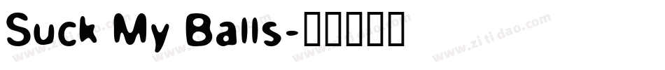 Suck My Balls字体转换